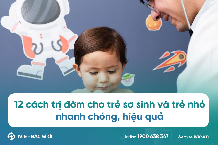 12 cách trị đờm cho trẻ sơ sinh và trẻ nhỏ nhanh chóng,...