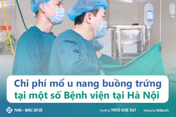 Chi phí mổ u nang buồng trứng tại một số Bệnh viện tại Hà...