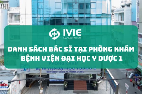 Danh sách bác sĩ tại phòng khám Bệnh viện Đại học Y Dược 1