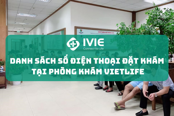 Danh sách số điện thoại đặt khám tại phòng khám Vietlife