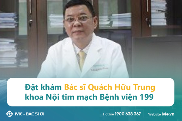Đặt khám Bác sĩ Quách Hữu Trung khoa Nội tim mạch Bệnh viện ...