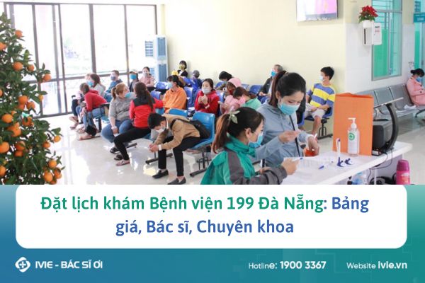 Đặt lịch khám Bệnh viện 199 Bộ công an: Bảng giá, Bác sĩ,...