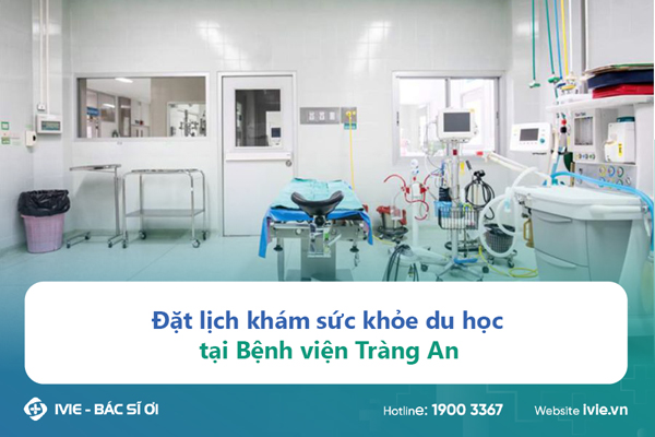 Đặt lịch khám sức khỏe du học tại Bệnh viện Tràng An