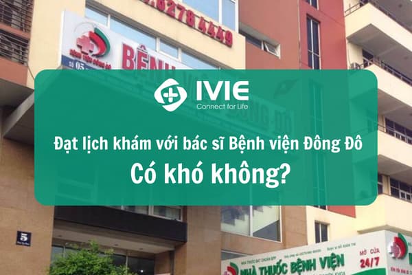 Đặt lịch khám với bác sĩ Bệnh viện Đông Đô có khó không?