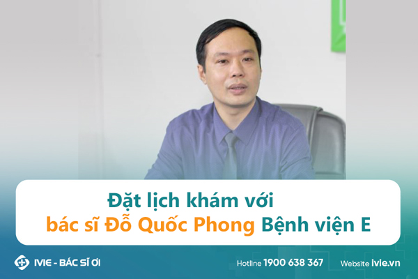Đặt lịch khám với bác sĩ Đỗ Quốc Phong Bệnh viện E