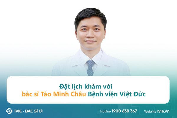 Đặt lịch khám với bác sĩ Tào Minh Châu Bệnh viện Việt Đức