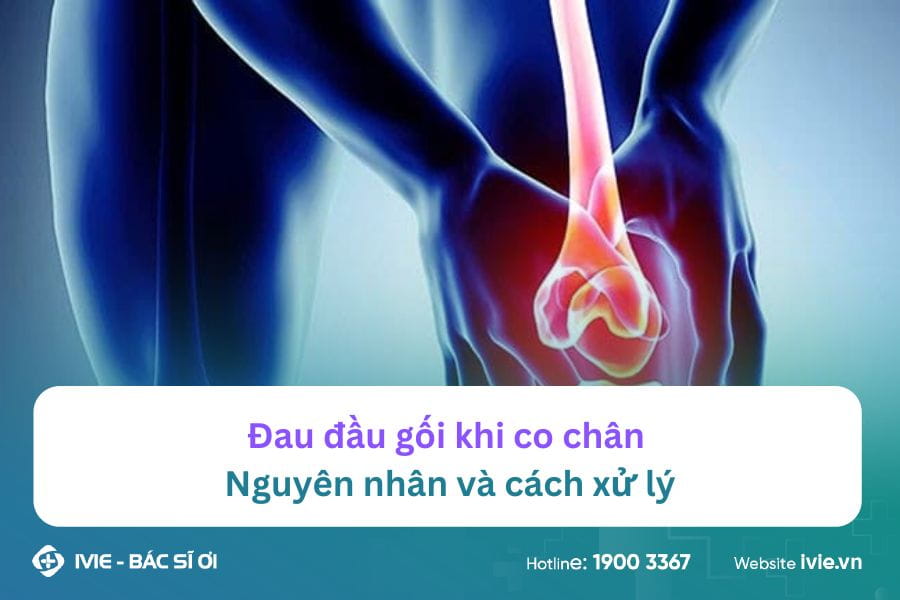 Đau đầu gối khi co chân: Nguyên nhân và cách xử lý