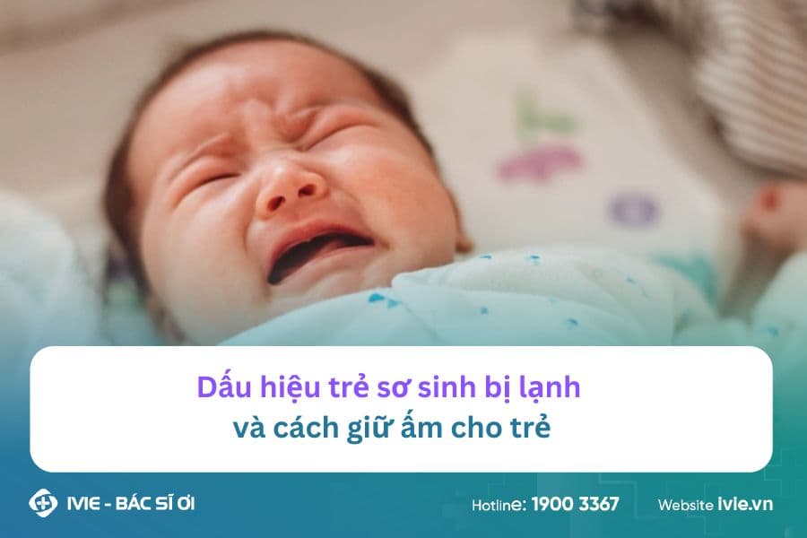 Dấu hiệu trẻ sơ sinh bị lạnh và cách giữ ấm cho trẻ
