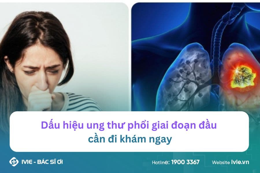 Dấu hiệu ung thư phổi giai đoạn đầu cần đi khám ngay