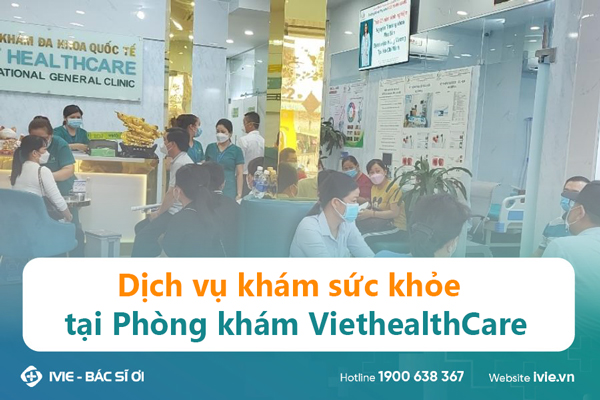 Dịch vụ khám sức khỏe tại Phòng khám Viet HealthCare