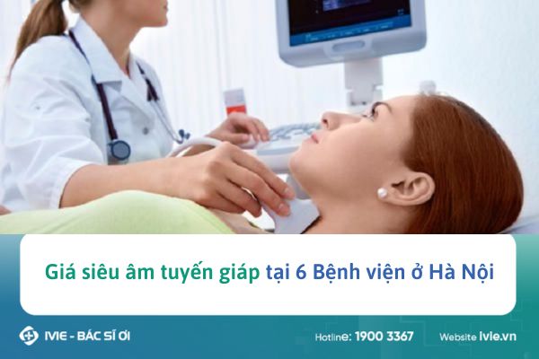 Giá siêu âm tuyến giáp tại 6 Bệnh viện ở Hà Nội