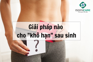 Giải pháp nào cho "khô hạn" sau sinh