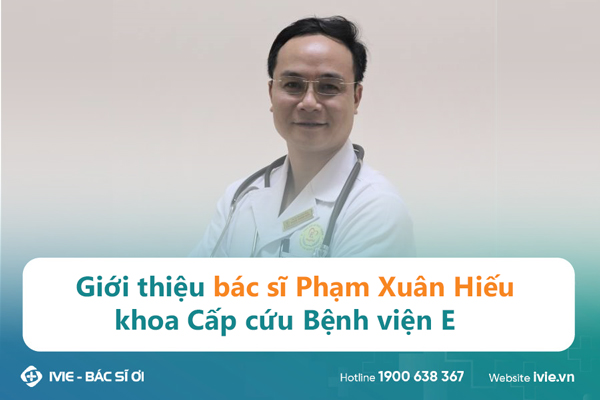 Giới thiệu bác sĩ Phạm Xuân Hiếu khoa Cấp cứu Bệnh viện E