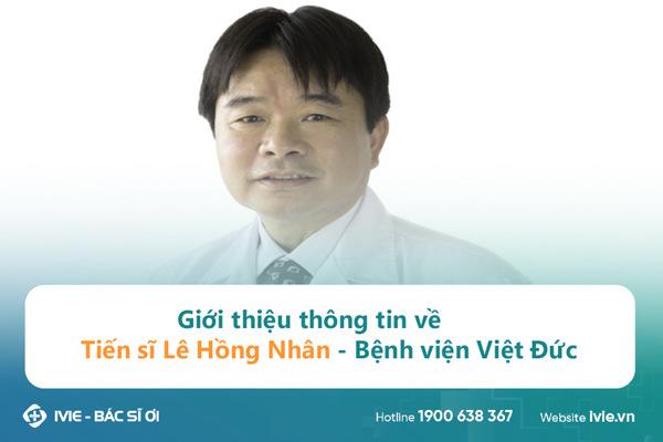 Giới thiệu thông tin về Tiến sĩ Lê Hồng Nhân - Bệnh viện...