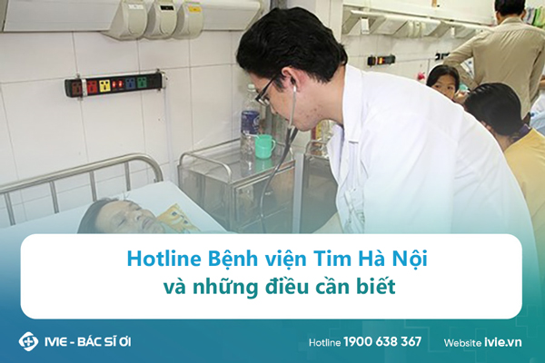 Hotline Bệnh viện Tim Hà Nội và những điều cần biết