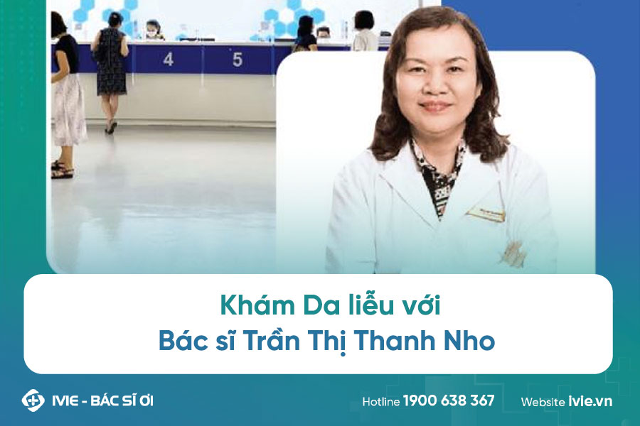 Khám Da liễu với Bác sĩ Trần Thị Thanh Nho 