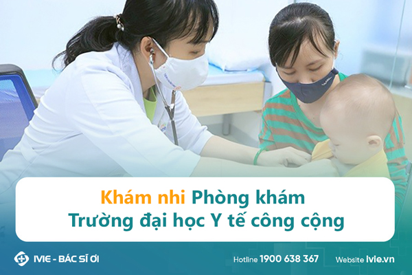 Khám nhi Phòng khám Trường đại học Y tế công cộng