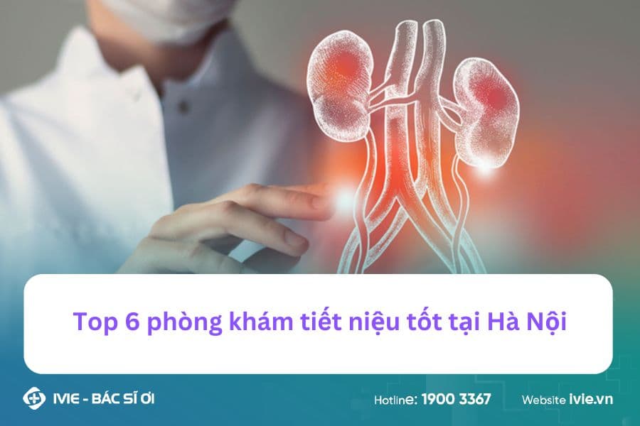 Top 6 phòng khám tiết niệu tốt tại Hà Nội