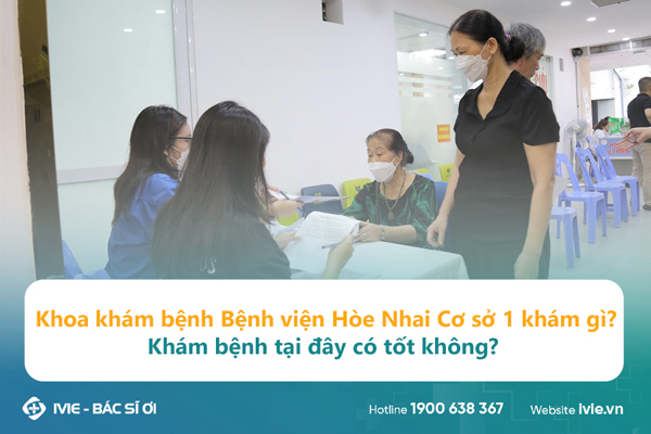 Khoa khám bệnh Bệnh viện đa khoa Hòe Nhai Cơ sở 1 khám gì?...