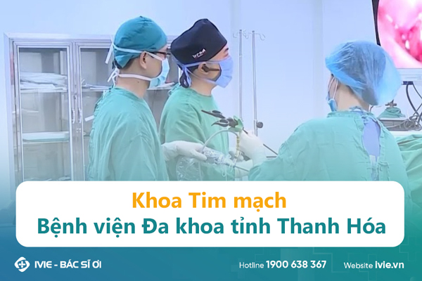 Khoa Tim mạch Bệnh viện Đa khoa tỉnh Thanh Hóa