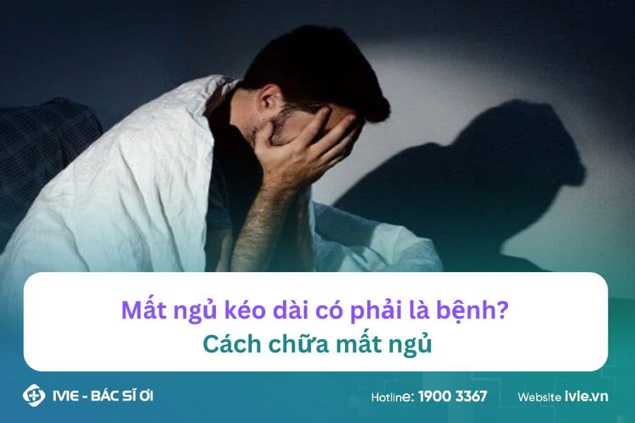 Mất ngủ kéo dài có phải là bệnh? Cách chữa mất ngủ
