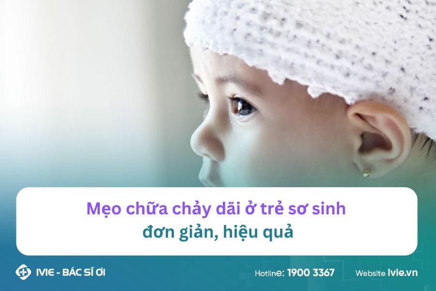 Mẹo chữa chảy dãi ở trẻ sơ sinh đơn giản, hiệu quả