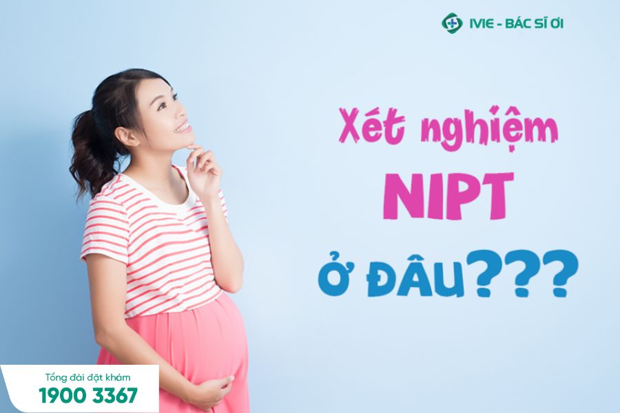 Nên thực hiện xét nghiệm NIPT từ tuần thứ 10 của thai kỳ