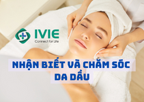 Cách nhận biết và chăm sóc da dầu