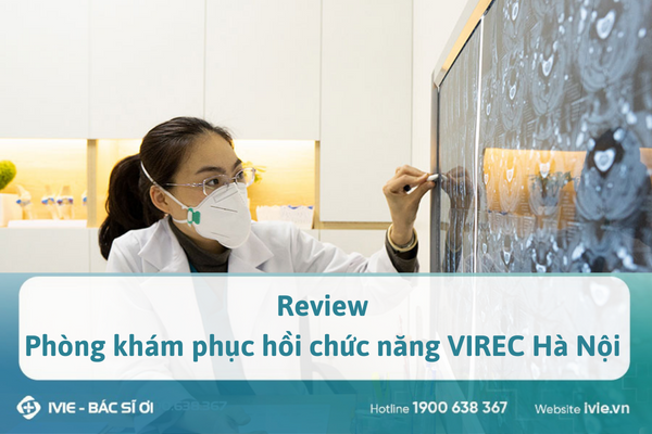 Review Phòng khám phục hồi chức năng VIREC Hà nội