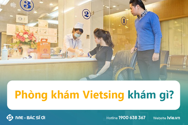Phòng khám Đa khoa quốc tế Vietsing khám gì?