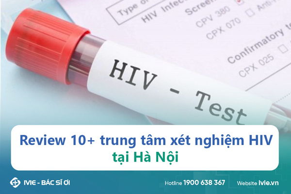 Review 10+ trung tâm xét nghiệm HIV tại Hà Nội