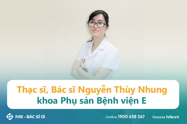 Thạc sĩ, Bác sĩ Nguyễn Thùy Nhung khoa Phụ sản Bệnh viện E