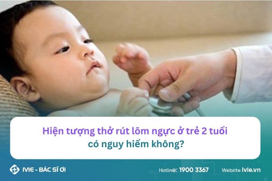 Hiện tượng thở rút lõm ngực ở trẻ 2 tuổi có nguy hiểm không?