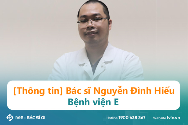 [Thông tin] Bác sĩ Nguyễn Đình Hiếu - Bệnh viện E