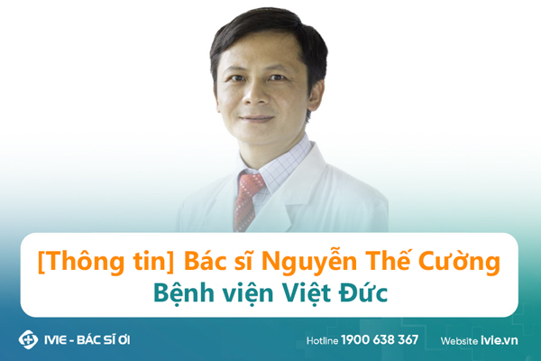 [Thông tin] Bác sĩ Nguyễn Thế Cường - Bệnh viện Việt Đức