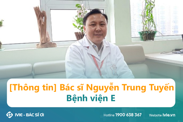 [Thông tin] Bác sĩ Nguyễn Trung Tuyến - Bệnh viện E