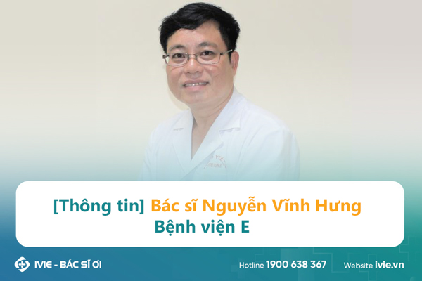 [Thông tin] Bác sĩ Nguyễn Vĩnh Hưng - Bệnh viện E