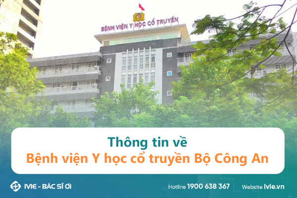 Thông tin về Bệnh viện Y học cổ truyền Bộ Công An