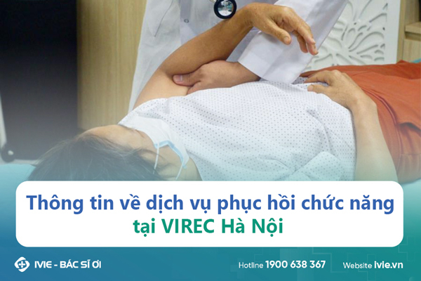 Thông tin về dịch vụ phục hồi chức năng tại VIREC Hà Nội