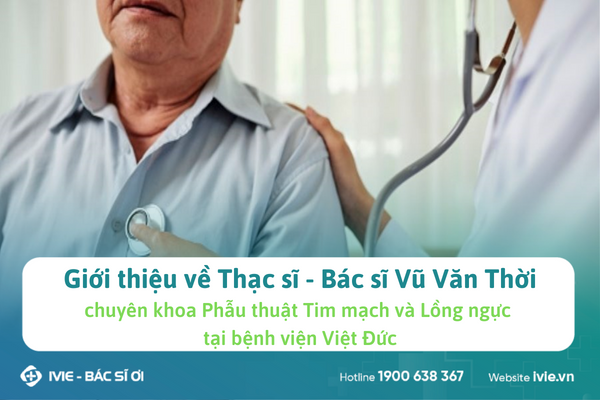 Giới thiệu về Thạc sĩ - Bác sĩ Vũ Văn Thời chuyên khoa Phẫu ...