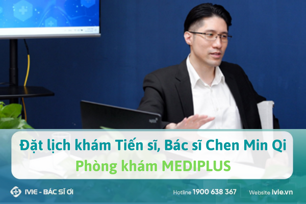 Đặt lịch khám Tiến sĩ, Bác sĩ Chen Min Qi MEDIPLUS