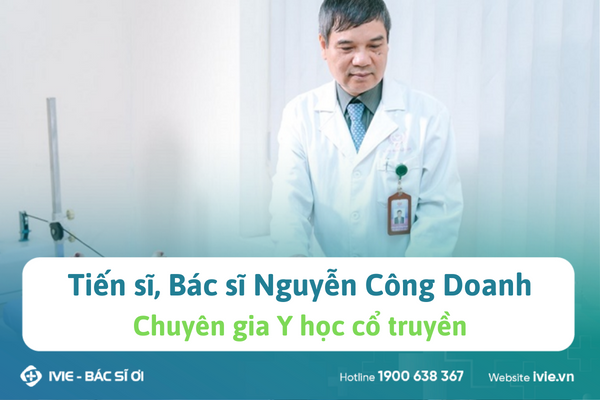 Tiến sĩ, Bác sĩ Nguyễn Công Doanh - Chuyên gia Y học cổ...