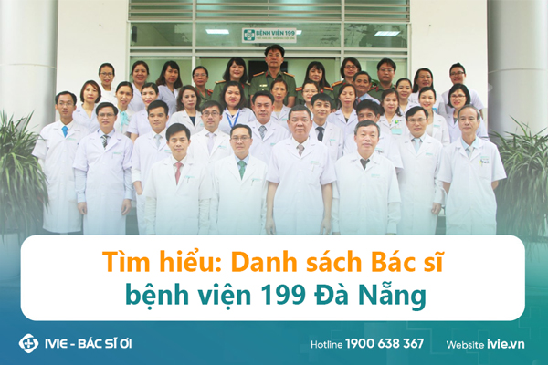 Tìm hiểu: Danh sách Bác sĩ bệnh viện 199 Đà Nẵng