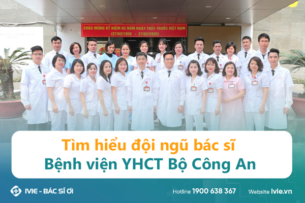 Tìm hiểu đội ngũ bác sĩ Bệnh viện YHCT Bộ Công An