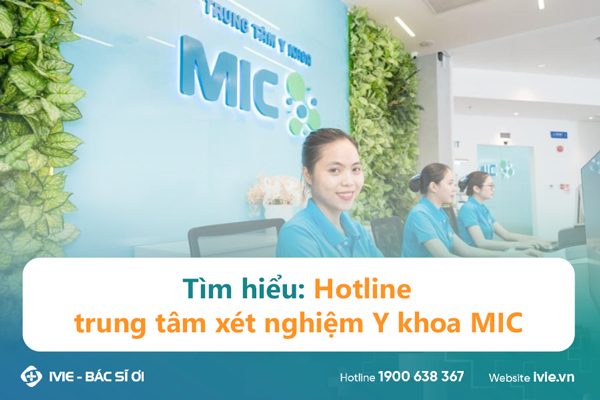 Tìm hiểu: Hotline trung tâm xét nghiệm Y khoa MIC
