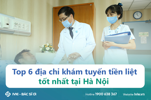 Những triệu chứng cần chú ý khi cần khám tuyến tiền liệt ở Hà Nội?
