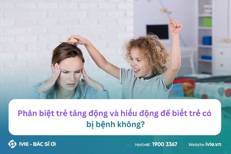 Phân biệt trẻ tăng động và hiếu động để biết trẻ có bị bệnh ...