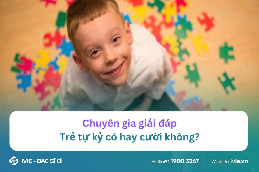 Chuyên gia giải đáp: Trẻ tự kỷ có hay cười không?