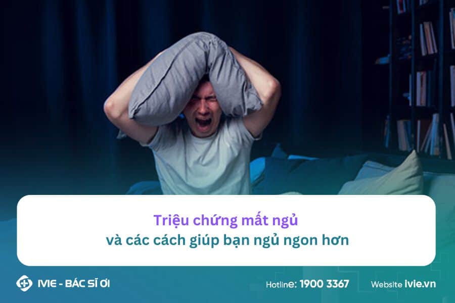 Triệu chứng mất ngủ và các cách giúp bạn ngủ ngon hơn