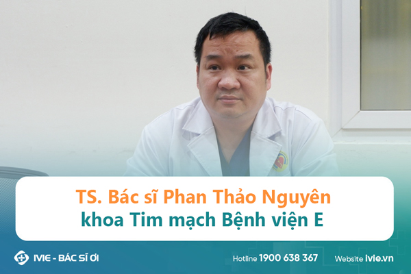 TS. Bác sĩ Phan Thảo Nguyên khoa Tim mạch Bệnh viện E